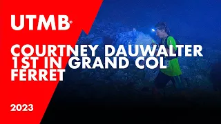 UTMB 2023 - Courtney Dauwalter 1st in Grand Col Ferret