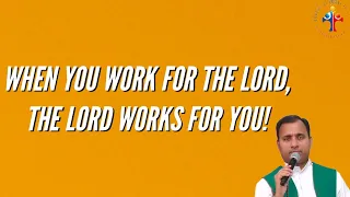 When you work for the Lord, the Lord works for you! - Fr Joseph Edattu VC