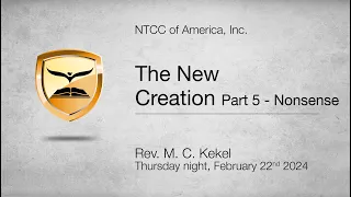 The New Creation (Nonsense) Part 5 | 1 Corinthians 2:11-16, Ephesians 2:1-3 "Rev. M. C. Kekel