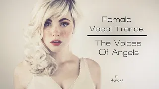 Female Vocal Trance | The Voices Of Angels #14