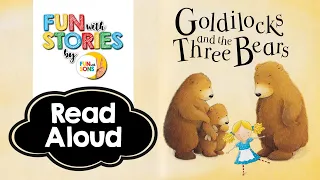 READ ALOUD BOOKS | Goldilocks And The Three Bears | Fun With Stories by Fun With Sons