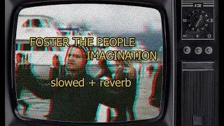 ｆｏｓｔｅｒ　ｔｈｅ　ｐｅｏｐｌｅ　－　ｉｍａｇｉｎａｔｉｏｎ　【﻿ｓｌｏｗｅｄ ＋　ｒｅｖｅｒｂ】