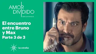 Amor dividido 3/3: Max y Bruno cara a cara | C-104