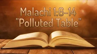 Malachi 1:6-14 "Polluted Table"
