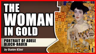 The Woman in Gold: "Portrait of Adele Bloch-Bauer" by Gustav Klimt