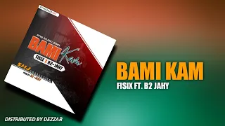 Fisix-Bami Kam(ft. B2 Jahy)(2021)Png Music