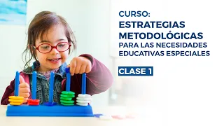 Clase 1 | Curso Estrategias Metodológicas para las Necesidades Educativas Especiales