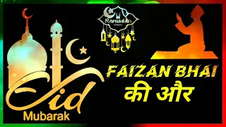 Faizan bhai ki aur se eid mubarak || New trending whatsapp status 2020