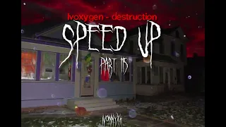 Ivoxygen - destruction (speed up)