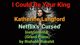 I Could Be Your King (Katherine Langford, Netflix's Cursed) Instrumental Cover ( Grand Piano )