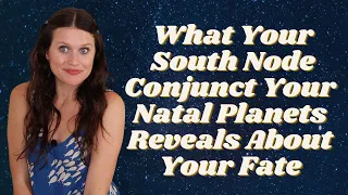 Unlocking the KARMA of Your Natal Planet Conjunct South Node / Opposite North Node (All placements!)