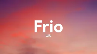 WIU - Frio (Letra/Lyrics)