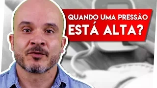 PRESSÃO ALTA – VALORES QUE DEVO ME PREOCUPAR