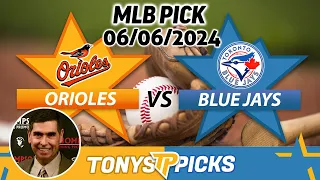 Baltimore Orioles vs. Toronto Blue Jays 6/6/24 MLB Picks & Predictions by Tony Tellez,
