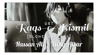 Raqs-e-Bismil | Ost [Slowed+Reverb]
