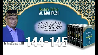 Tafsir Al-Mahfudz Surat Ali Imran Ayat 144-145  - Ust. Dr. Ahmad Sarwat, Lc. MA
