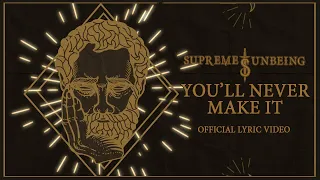 Supreme Unbeing - You'll Never Make It (Official Lyric Video)