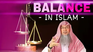 Balance in Islam Sheikh Assim Al Hakeem