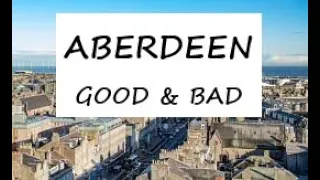 ABERDEEN, Scotland - What is good and bad about this city?