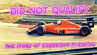 Did Not Qualify! - The Story Of Eurobrun F1 Racing
