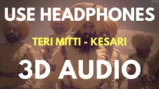 Teri Mitti - Kesari (3D AUDIO) | Virtual 3D Audio