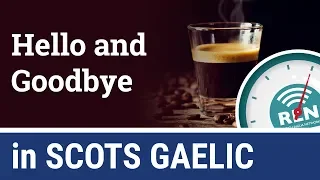 How to say Hello and Goodbye in Scots Gaelic - One Minute Gaelic Lesson 1