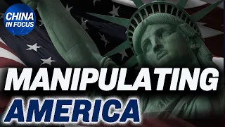 Manipulating America: The Chinese Communist Playbook | Special Report | China in Focus