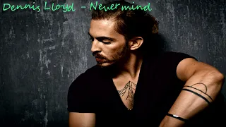 Dennis Lloyd - Nevermind (High Sound Quality)