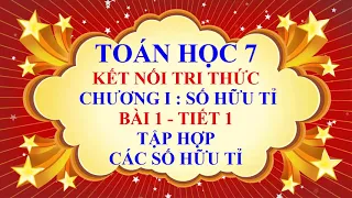 Toán học lớp 7 - Kết nối tri thức - Chương 1 - Bài 1 - Tập hợp các số hữu tỉ - Tiết 1