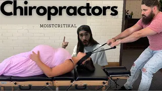 Crazy Chiropractors | MoistCr1TiKal