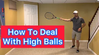 How To Deal With High Balls (Forehand and Backhand)