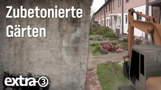 Realer Irrsinn: Zubetonierte Gärten | extra 3 | NDR