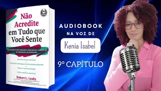 9° CAPÍTULO DO LIVRO: NÃO ACREDITE EM TUDO QUE VOCÊ SENTE - Robert L. Leahy