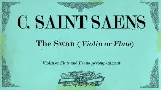 C.Saint Saens - le cygne - The Swan (Violin,cello or Flute) - Piano accompaniment
