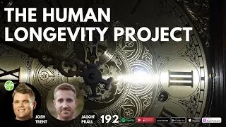 192 Jason Prall: The Human Longevity Project (How To Live To 100)