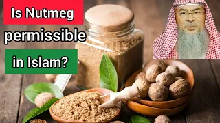 Is Nutmeg permissible in Islam? - Assim al hakeem