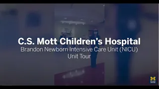 Brandon Newborn Intensive Care Unit (NICU) Tour at C.S. Mott Children's Hospital