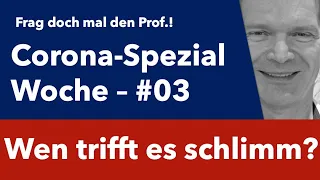 Wen trifft Corona schlimm? - Frag doch mal den Prof. - Die Corona-Special Woche #03