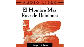 EL HOMBRE MÁS RICO DE BABILONIA ⛔ GEORGE S. CLASON - AUDIOLIBRO COMPLETO EN ESPAÑOL GRATIS