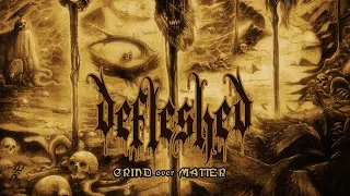 Defleshed - Grind over Matter (FULL ALBUM)