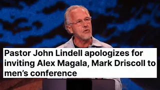 Pastor John Lindell Apologizes for Inviting Alex Magala, Mark Driscoll to Men’s Conference