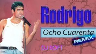 RODRIGO   OCHO CUARENTA REMIX DJ SOFT