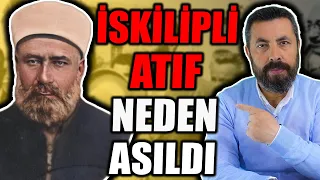 İSKİLİPLİ ATIF HOCA NEDEN ASILDI | Ahmet Anapalı