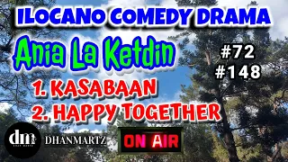 ILOCANO COMEDY DRAMA | KASABAAN | HAPPY TOGETHER | ANIA LA KETDIN 72, 148  EPISODES