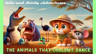 Kids Story Kilo and Minty Adventures The Animals That Couldn't Dance