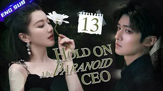 【Multi-sub】Hold On My Paranoid CEO EP13 | Tong Mengshi, Wang Herun | CDrama Base