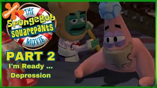 The SpongeBob Movie: Video Game Walkthrough Gameplay Part 2: I’m Ready … Depression