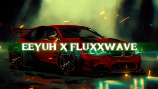 EEYUH X FLUXXWAVE [AUDIO BASS BOOST EDIT]