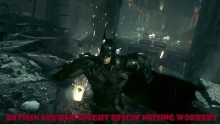 BATMAN ARKHAM KNIGHT RESCUE MISSING ACE CHEMICALS WORKERS