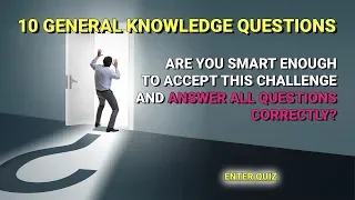 10 General Knowledge Questions - You aren't smart enough to answer all questions correctly